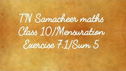 Sum 5 Exercise 7.1 Class 10 Mensuration Tamilnadu Samacheer maths Nithyaganesh Maths