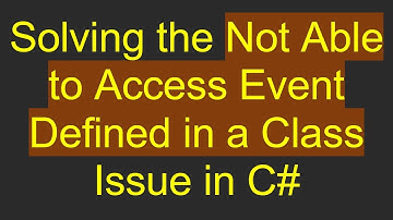 Solving the Not Able to Access Event Defined in a Class Issue in C#