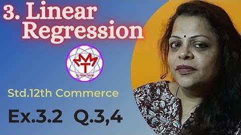 Linear Regression.Std12th Commerce. Ex.3.2. Krupa Vaidya.Properties of Regression Coefficients.