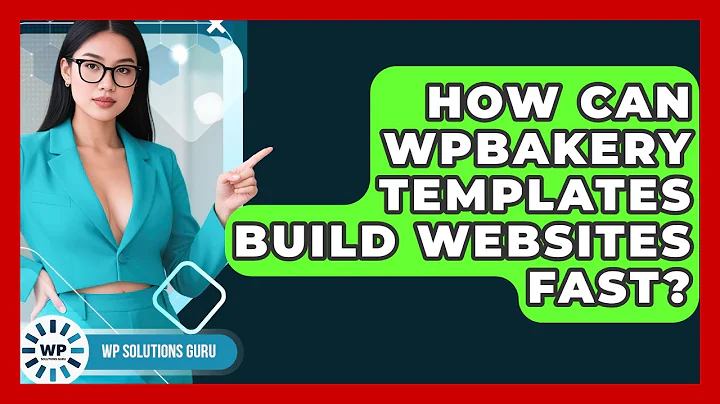 How Can WPBakery Templates Build Websites Fast? - WP Solutions Guru
