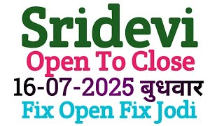 Sridevi Open To Close 16-07-2025 | Sridevi Open Today | Sridevi Matka | sridevi Otc Jodi penal chart