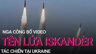Cập nhật chiến sự Nga - Ukraine: Nga công bố video tên lửa Iskander tác chiến tại Ukraine | VTC Now