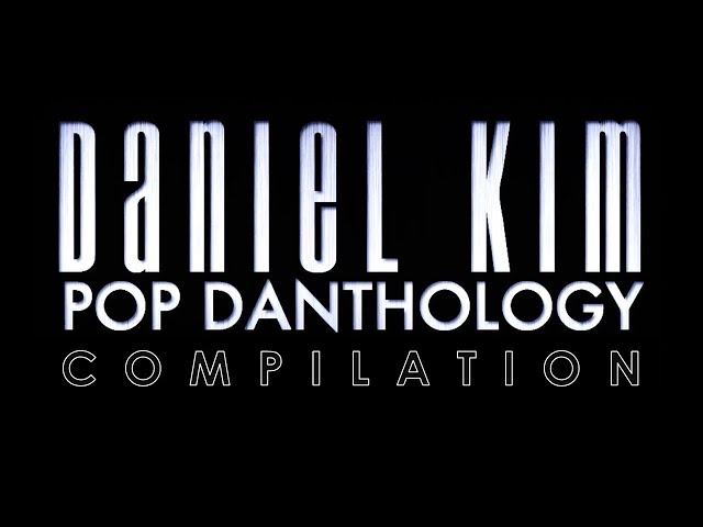 Pop Danthology by Daniel Kim Compilation (2010-2019) class=