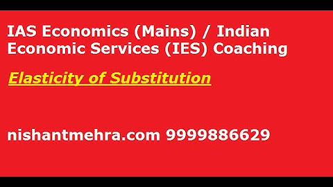 [IAS/UPSC Economics Mains] 30  Elasticity of substitution