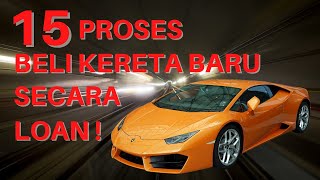 15 Proses Beli Kereta Baru Secara Loan !