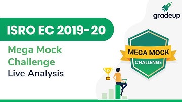 ISRO EC 2019-20 | All India Live Mega Mock Analysis (4-5 Dec) | Detailed Analysis by Gradeup