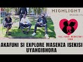 akafuni si explore masenza isex-uyangibhora - EP 176 HIGHLIGHTS