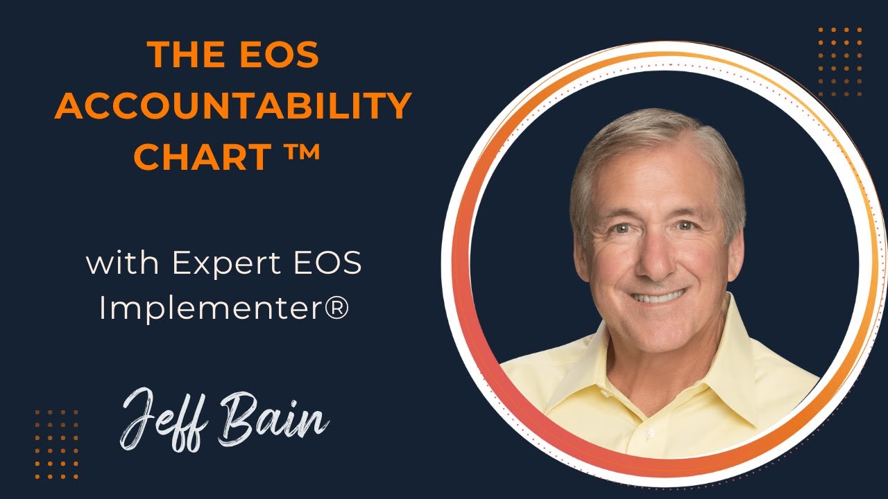 The EOS Accountability Chart Explained by Jeff Bain Expert EOS ...