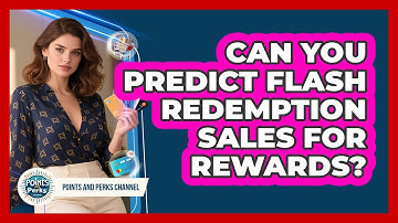 Can You Predict Flash Redemption Sales For Rewards? - Points and Perks Channel