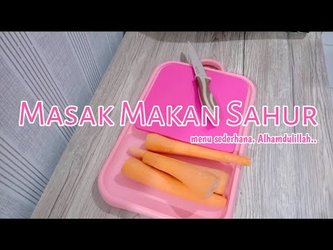 Menu MASAK MENU SAHUR YANG SEDERHANA. SIMPEL. MUDAH GA PAKE RIBET. masak sesuai selera. Yang Sehat