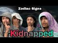 If Zodiac Signs Were Kidnapped (Comedy)