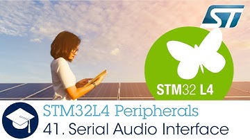 STM32L4 OLT - 41. Peripheral - Serial Audio Interface