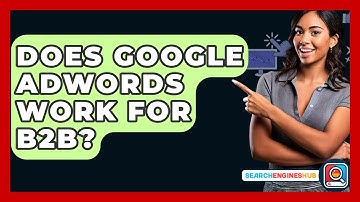 Does Google AdWords Work for B2B? - SearchEnginesHub.com