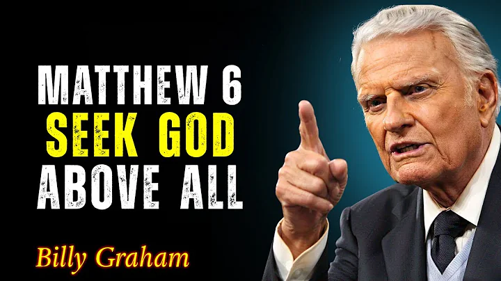 When You Put God First, Everything Changes - Matthew 6 - BillyGraham