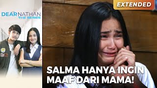 PENUH AIR MATA!! Salma Hanya Ingin Maaf Dari Mamanya | DEAR NATHAN THE SERIES | Eps 22 (2/5)