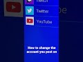 How To Change What YouTube Account You Are Posting From On PS4 How To Change What YouTube Account You Are Posting From On PS4