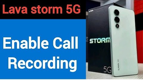 Lava storm 5G me call recording kaise chalu kare, how to enable call recording in Lava storm 5G