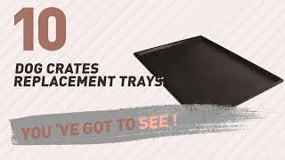 Dog Crates Replacement Trays // Top 10 Most Popular Dog Crates Replacement Trays // Top 10 Most Popular For More Details about these Products , Just Click this Circle: ...