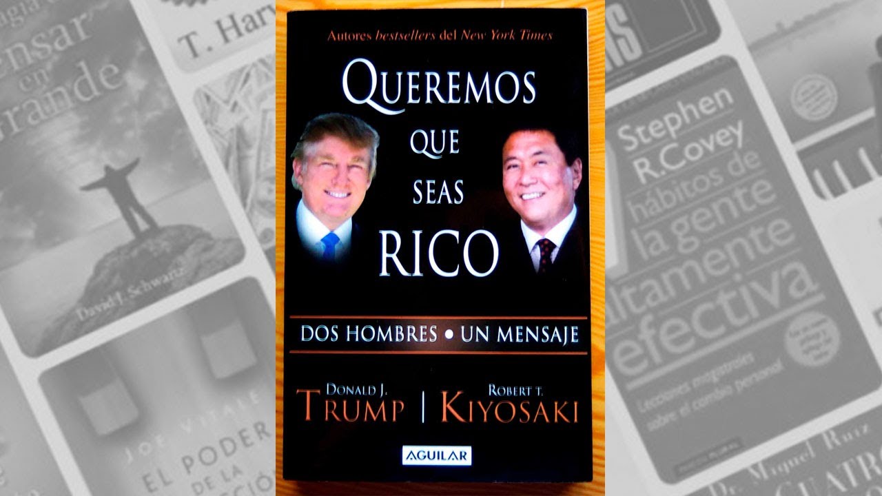 QUEREMOS QUE SEAS RICO (DONALD TRUMP Y ROBERT KIYOSAKI) - YouTube