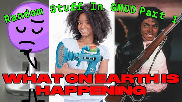 WHAT IS HAPPENING!! (Random Stuff In GMOD Episode 1)