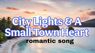 City Lights &amp; A Small Town Heart – A Gentle Acoustic Love Story&quot;