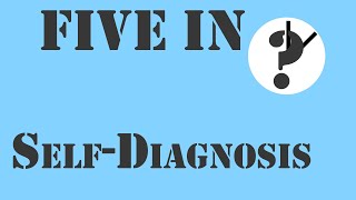 5 in 5: Self-Diagnosis
