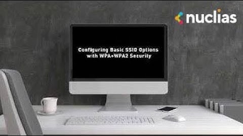 5. Nuclias Cloud Tutorial Video: How to Configure SSID Basic Options with WPA+WPA2 Security