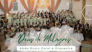 DEUS DE MILAGRES - Abda Music Coral e Orquestra