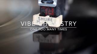 ViBe Chemistry - One Too Many Times ft Sanna Hartfield