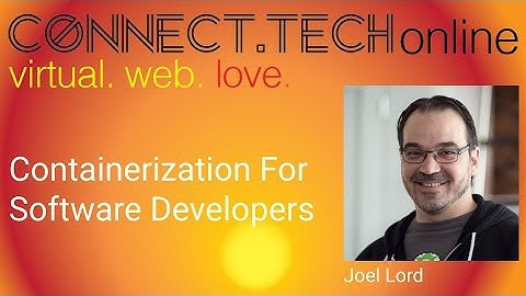 Connect.Tech online - Containerization For Software Developers