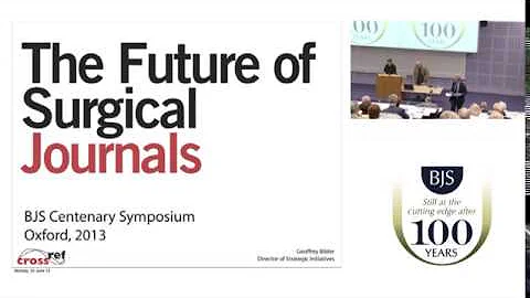 BJS Centenary Symposium The future of surgical jou...