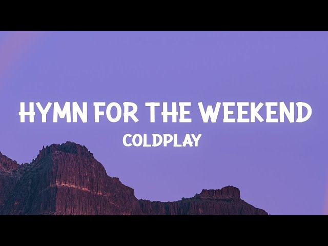 Coldplay - Hymn For The Weekend (Lyrics) class=