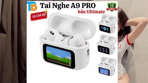 Hướng dẫn cài đặt và kết nối sử dụng 25 chức năng của tai nghe A9 bản ultimate thế hệ 2 mới nhất