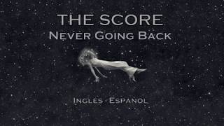 The Score - Never Going Back / 【Inglés - Español】 The Score - Never Going Back / 【Inglés - Español】