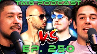 Mr. Beast vs Andrew Tate | TMG - Episode 250