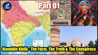 Part 01 - Sultan Alauddin Khilji - The Facts, The Truth & The Conspiracy | Jalaladin Khilji & Throne