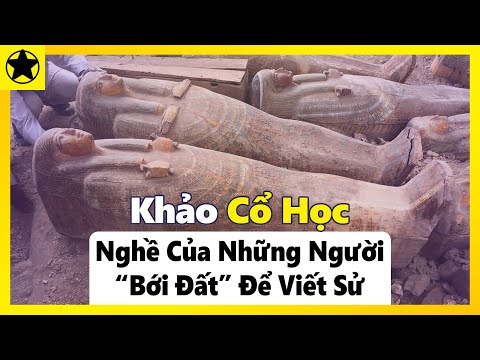 Video: Cách Làm Việc Của Một Nhà Khảo Cổ Học