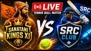 🔴 Live Match 🏏 | Tennis Ball Cricket | Sanatani Kings XI vs SRC Club 🏆SRC CLUB WON BY 3 RUNS 🔥