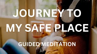 Journey To My Safe Place Meditation