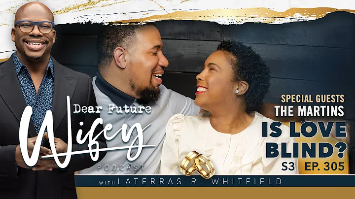 Dear Future Wifey S3, E305: Is Love Blind? (The Ma...