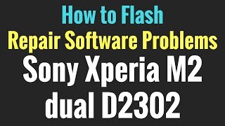 How to Flash OR Repair Software Problems in SONY Xperia M2 dual D2302 (Tested) screenshot 4