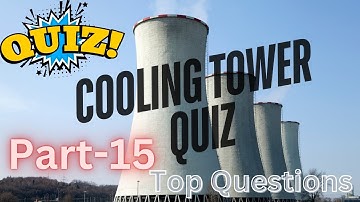 Cooling Tower Quiz: Test Your Knowledge on Performance, Efficiency & Environmental Impact