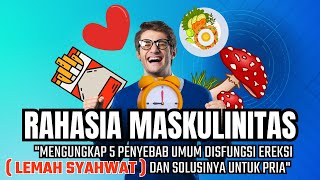 Woww!! Ternyata ini 5 Penyebab Umum Disfungsi Ereksi dan Solusinya untuk Pria