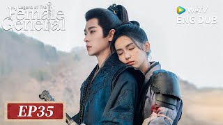 ENG DUB【Legend of The Female General 锦月如歌】EP35 Lady General's Revenge ⚔️ | Zhou Ye, Cheng Lei | WeTV