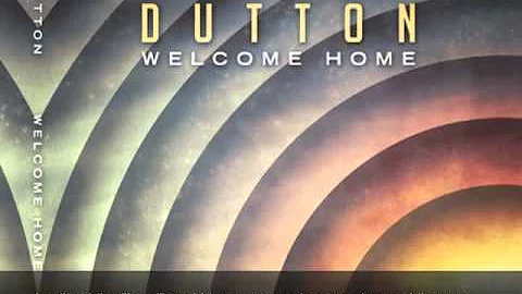 Dutton Lyrics and Chords: "Welcome Home"