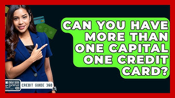 Can You Have More Than One Capital One Credit Card? - CreditGuide360.com