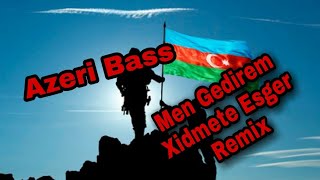 Azeri Bass - Men Gedirem Xidmete Esger Remix (Offical Music)