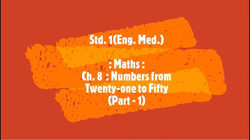 Std  1 E M  Maths Ch  8   Numbers from Twenty One to Fifty  (Part 1)