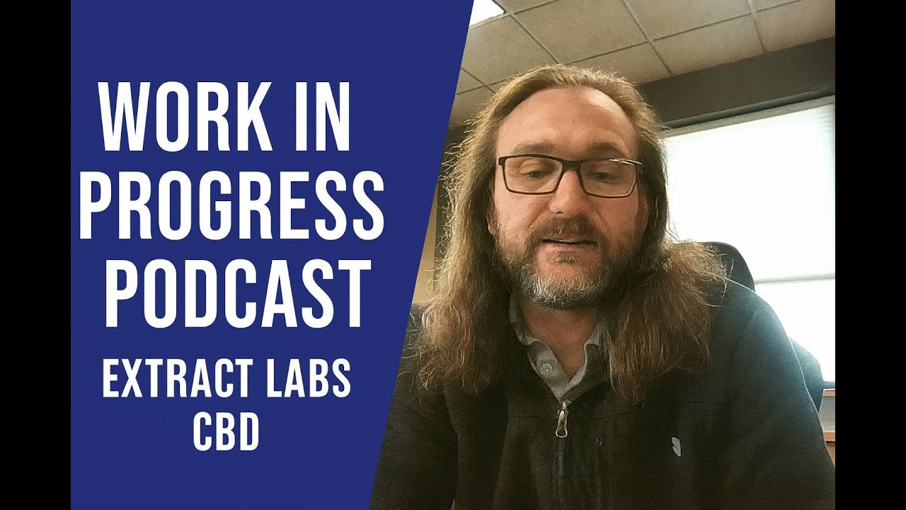 The Work In Progress Podcast - Extract Labs CBD