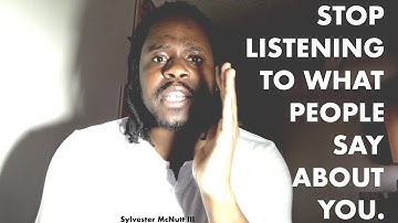 Stop Listening To What People Say About You